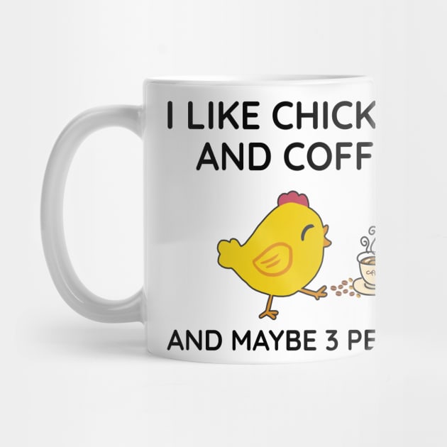 I Like Chickens And Coffee And Maybe 3 People by DNS Vietnam LocalBrand